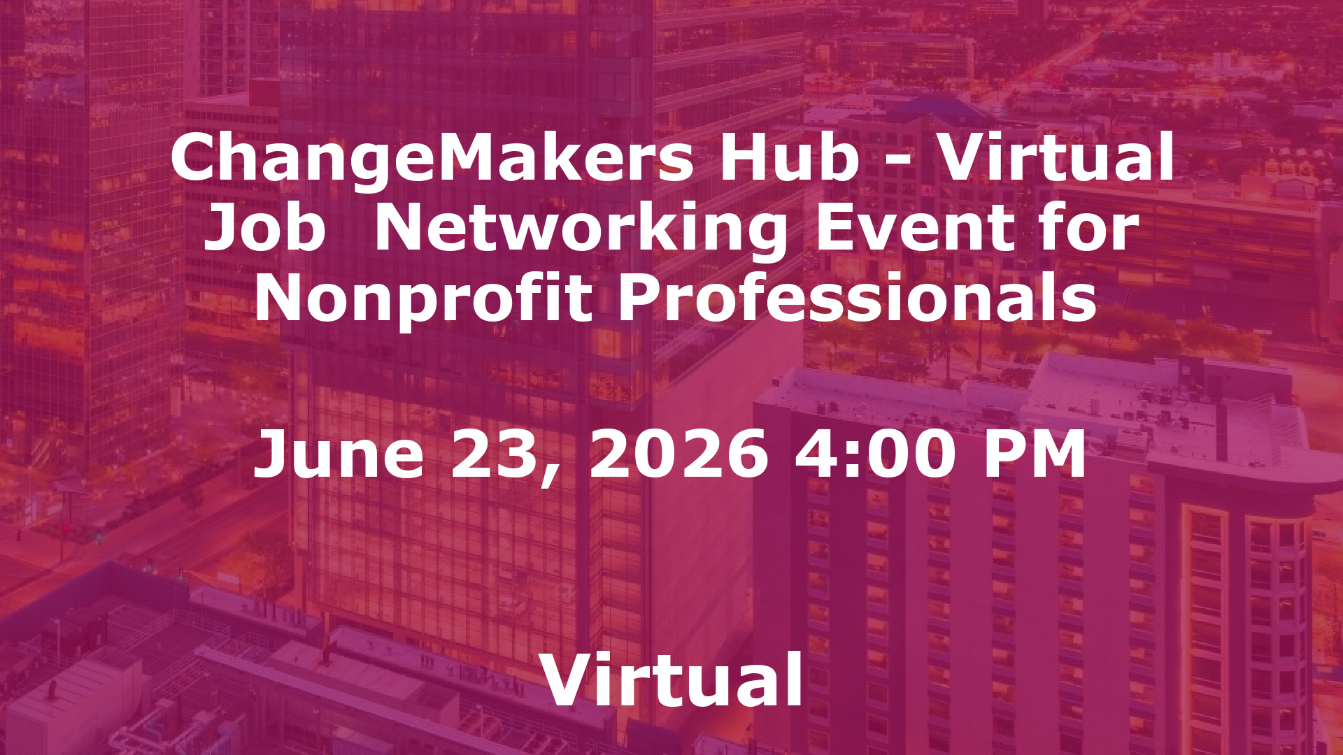 ChangeMakers Hub - Virtual Job  Networking Event for Nonprofit Professionals event image